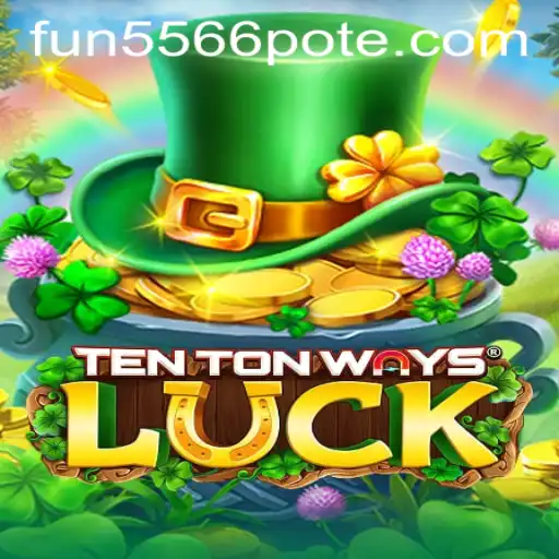 Experience the Thrill of TenTonWaysLuck with fun5566 PH Login